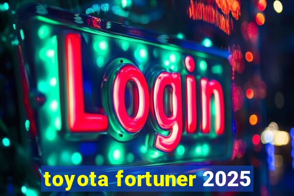 toyota fortuner 2025